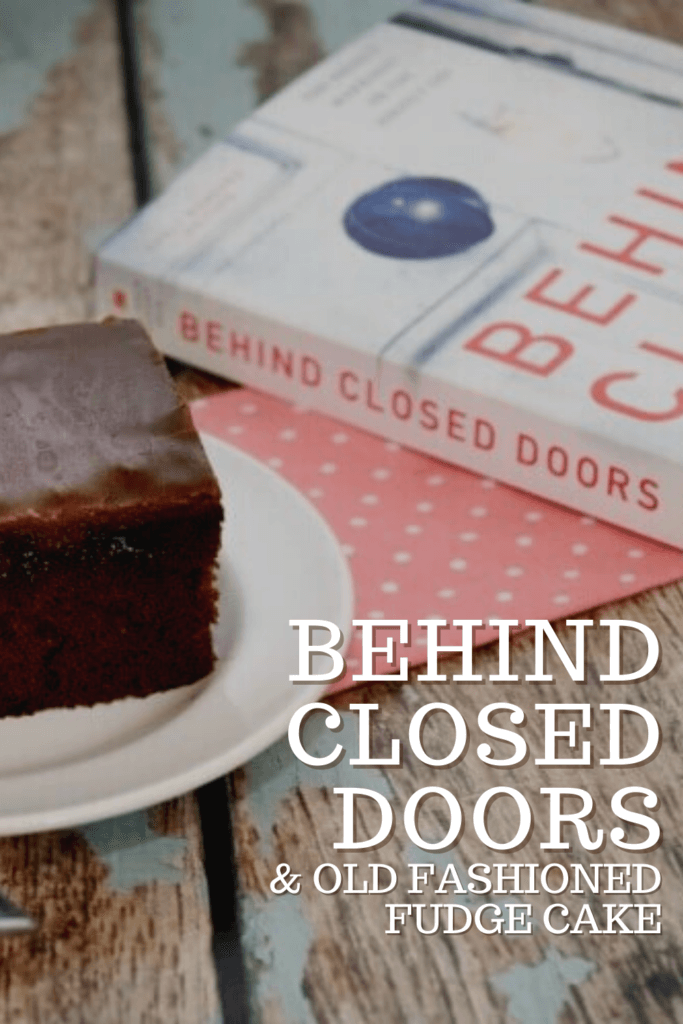 A slice of Old Fashioned Fudge Cake and new thriller novel Behind Closed Doors