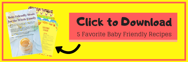 Click to Download 5 Favorite Baby Friendly Recipes