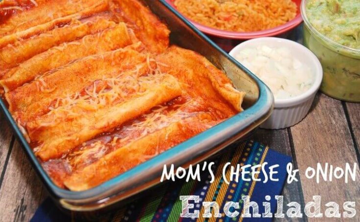 Mom’s Cheese & Onion Enchiladas