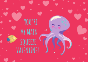 You're My Main Squeeze, Valentine