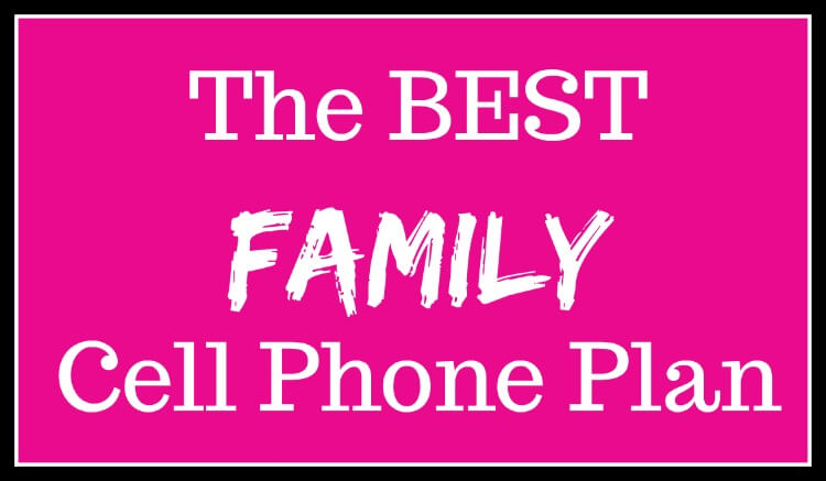 The BEST Family Cell Phone Plan