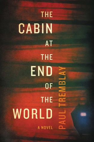 The Cabin at the End of the World by Paul Tremblay